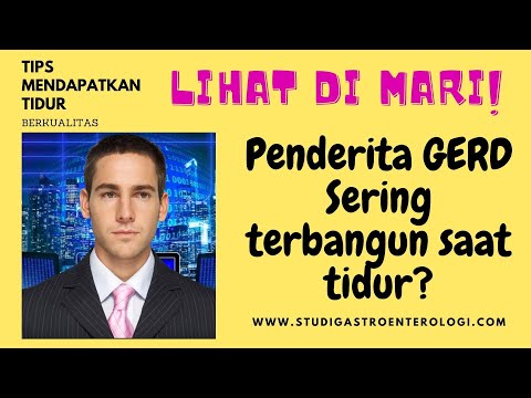 Video: GERD: Cara Meningkatkan Kualitas Tidur Anda