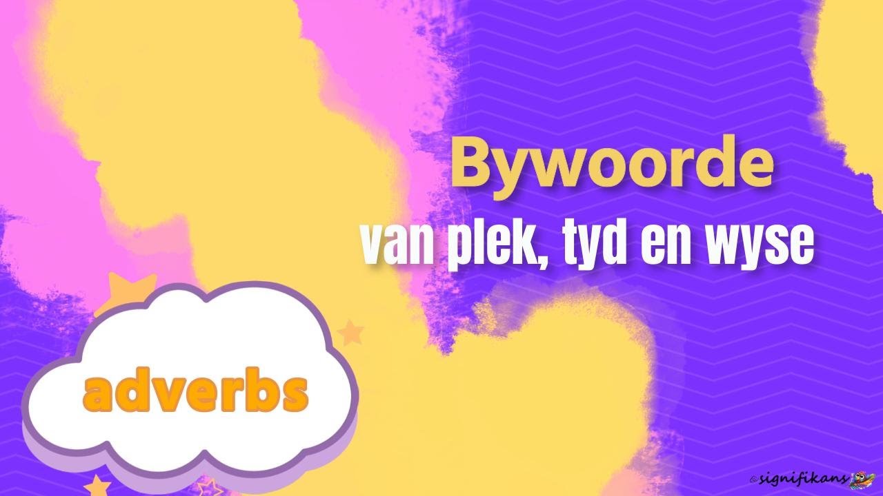 Bywoorde van tyd, plek en wyse