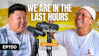 We Are In The LAST HOURS | Kevin Seo | Good Service Podcast Episode 150