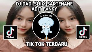 DJ DADI SIJI X SAKTENANE ADIT FVNKY RMX TIK TOK TERBARU