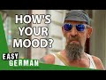 How's Your Mood Today? | Easy German 412