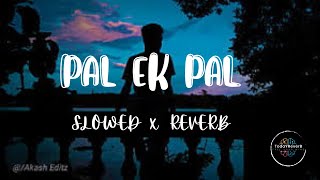 PAL EK PAL (Arijit Singh & Shreya Ghoshal) SLOWED REVERB SONG  #palsong #arjitsingh #slowedandreverb