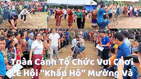 Toàn Cảnh Tổ Chức Các Trò Chơi Lễ Hội "Khẩu Hó" Mường Và Năm 2023