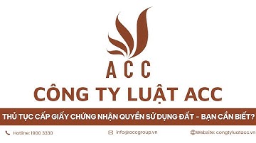 Thủ Tục Cấp giấy Chứng Nhận Quyền Sử Dụng Đất - Bạn Cần Biết!