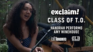 Hanorah Covers Amy Winehouse&#39;s &quot;Wake Up Alone&quot; and &quot;Unholy War&quot; | Class of T.O. on Exclaim! TV