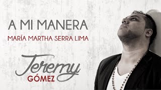 Video thumbnail of "A Mi Manera - Cover by Jeremy Gómez"