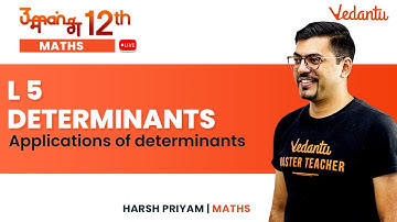 Determinants - L5 | Applications of Determinants | Umang 12 | Class 12 | Harsh Priyam Sir | Vedantu