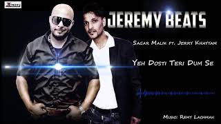 Sagar Malik ft. JK *Jerry Khayyam* - Yeh Dosti Tere Dum Se (By JeremyBeats)