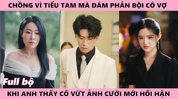 Chồng Bội Ước Vì Tiểu Tam, Để Rồi Anh Mất Tất Cả, Mất Luôn Cả Người Từng Hết Lòng Vì Anh