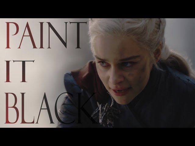 Daenerys Targaryen - Paint it Black class=