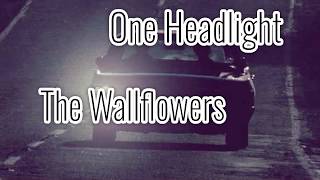 The Wallflowers -  One Headlight (Lyrics)