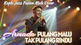 Pulang Malu Tak Pulang Rindu – Jazz Koplo Cover Armada