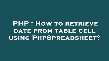PHP : How to retrieve date from table cell using PhpSpreadsheet?