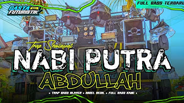 DJ SHOLAWAT • NABI PUTRA ABDULLAH •  TRAP HADROH FULL BASS TERBARU • GASTA FUTURISTIK