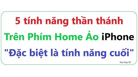5 Tính Năng Hay Trên Phím Home Ảo iPhone, Tính Năng Cuối Cùng Ai Xem Cũng Thích