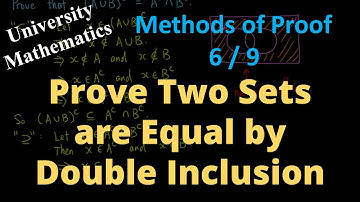 Prove Two Sets are Equal by Double Inclusion | Methods of Proof 6/9