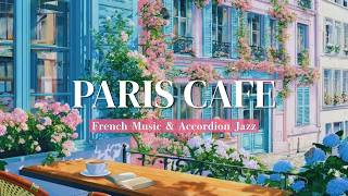 PARIS MORNING CAFE ☕ 2 Hours of French Music &amp; Accordion Jazz — Elegant Coffee Jazz for Relax