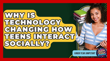 Why Is Technology Changing How Teens Interact Socially? - Junior Year Jumpstart