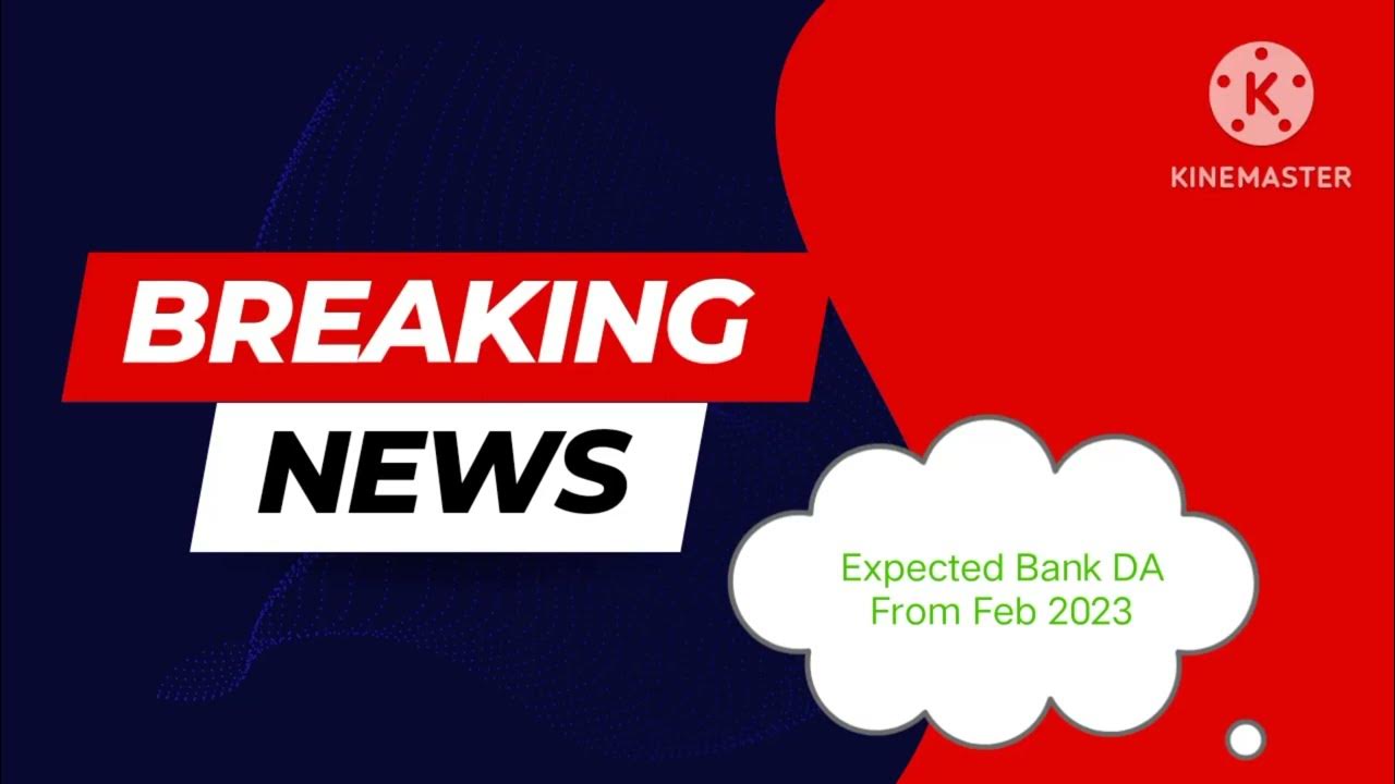 EXPECTED BANK DA FROM FEBRUARY 2023 TO APRIL 2023 YouTube