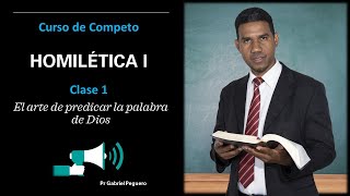 Curso Completo de Homilética Clase l (El arte de predicar la palabra de Dios) Gabriel Peguero