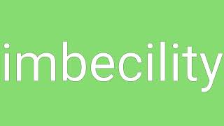 Imbecility Definition & Meaning