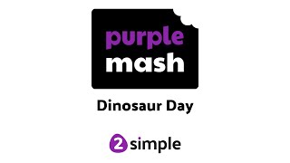 Dinosaur Day - Roar-Some Resources On Purple Mash 2Simple