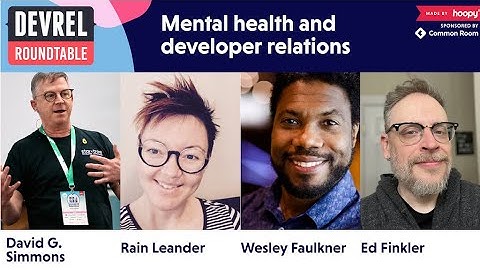 Mental health and developer relations (DevRel Roundtable)