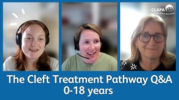 The Cleft Treatment Pathway (0-18 years) Q&A