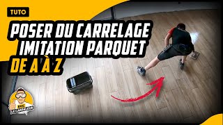 POSER DU CARRELAGE au sol imitation parquet, Technique, conseils et astuces !!