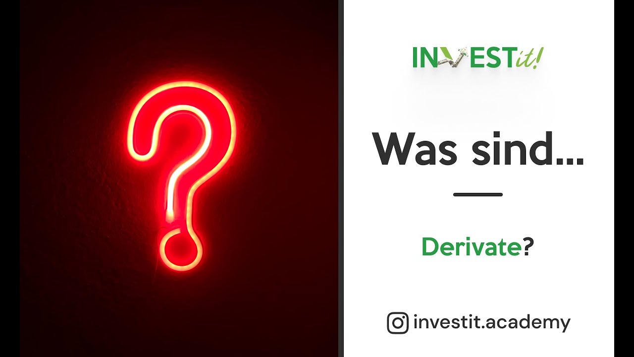 Was sind... Derivate?