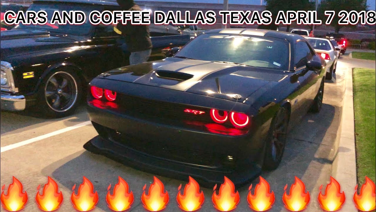 CARS AND COFFEE DALLAS TEXAS APRIL 7 2018 YouTube