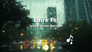 Emre Fel Sana El Pençe Durmam