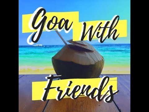 PLAN AN EPIC TRIP TO GOA WITH FRIENDS | Things you need to know & Travel Tips Included