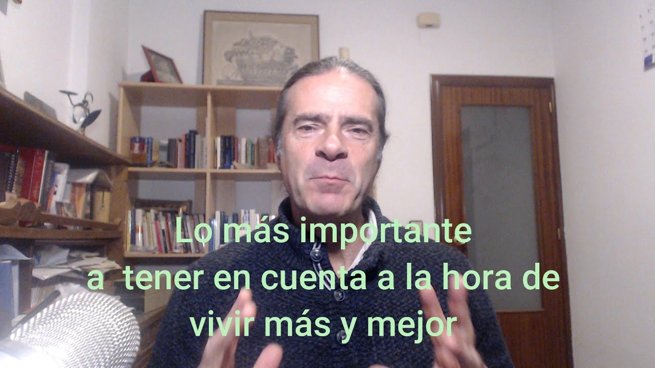 Lo mas importante para vivir mas y mejor - YouTube