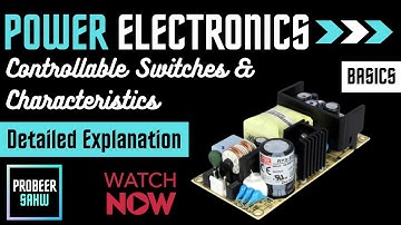 Controllable Switch & Characteristics || Power Electronics || Probeer Sahw