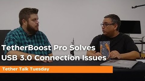 Tether Talk Tuesday: TetherBoost Pro Solves USB 3.0 Connection Issues