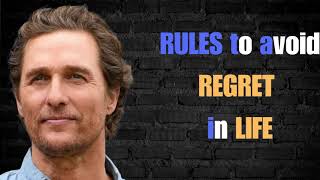 Follow these RULES to avoid REGRET in LIFE| Matthew McConaughey | INSPIRATIONAL