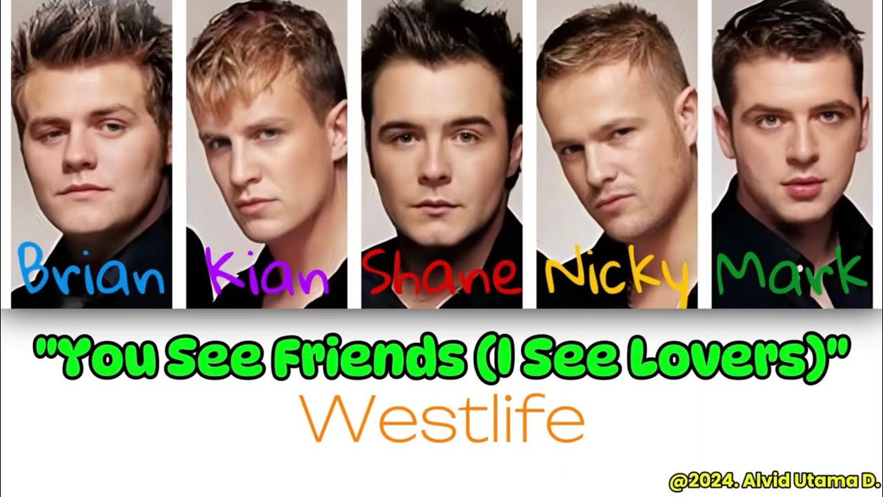 Westlife - You See Friends, I See Lovers (Color Coded Lyrics)
