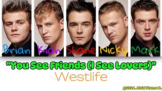 Westlife - You See Friends, I See Lovers (Color Coded Lyrics)