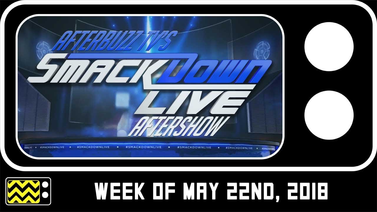 WWE SmackDown Live recap & reactions (May 22, 2018): Scorched Cerebrum