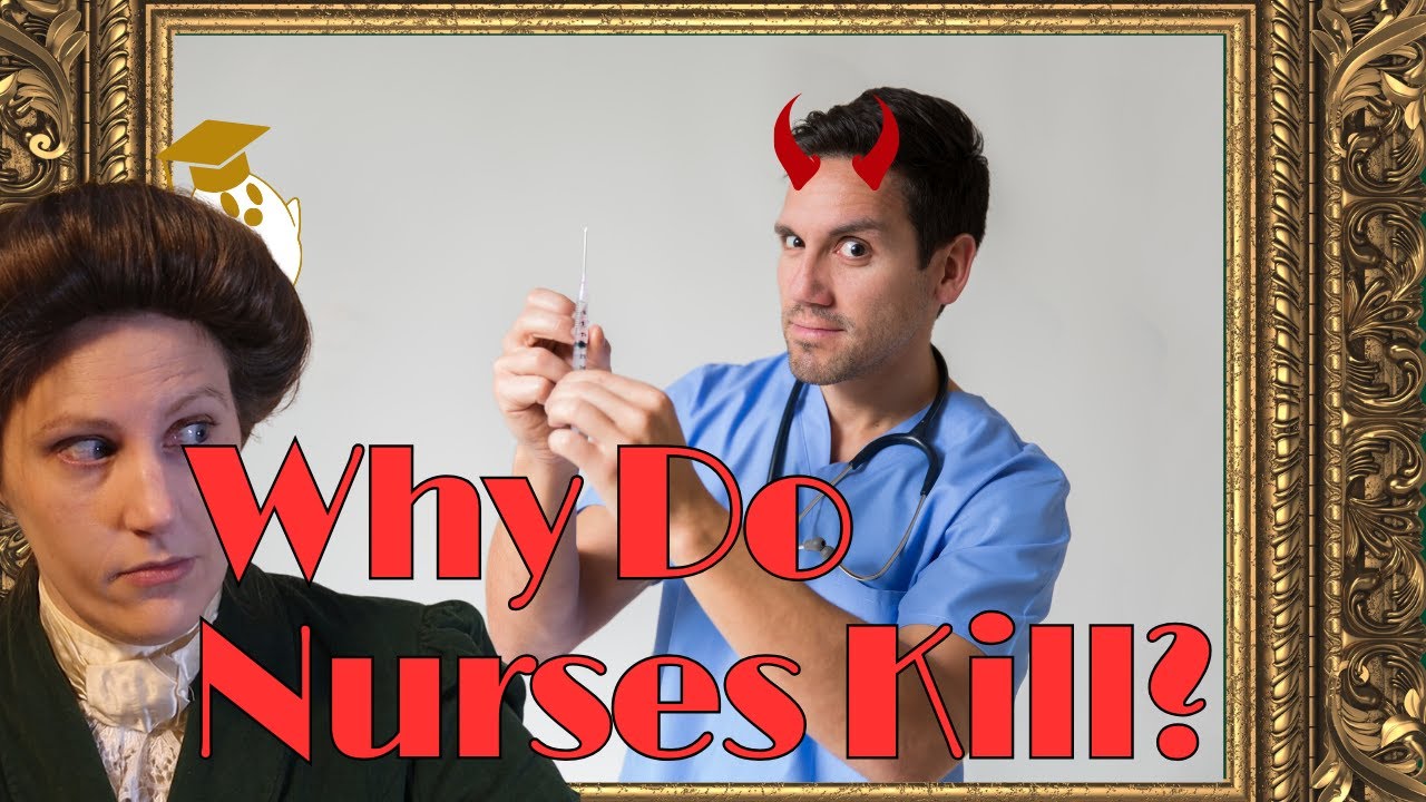 Angels of Death: Why Nurses Kill