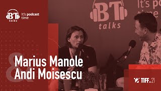 BT Talks x TIFF, cu Andi Moisescu & Marius Manole