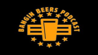 Bangin Beers Podcast ep14 (Schuylkill County Brew Fest)