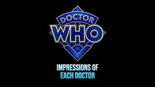 Doctor Who | Impressions of Each Doctor