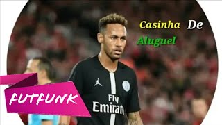 Neymar Jr⚫Casinha de Aluguel (Matheus Yurley)