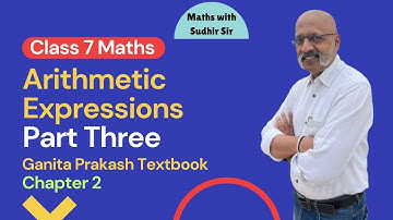 Arithmetic Expressions (Part 3) #class7maths Ganita Prakash Chapter 2 #kvs #nvs #mathswithsudhirsir