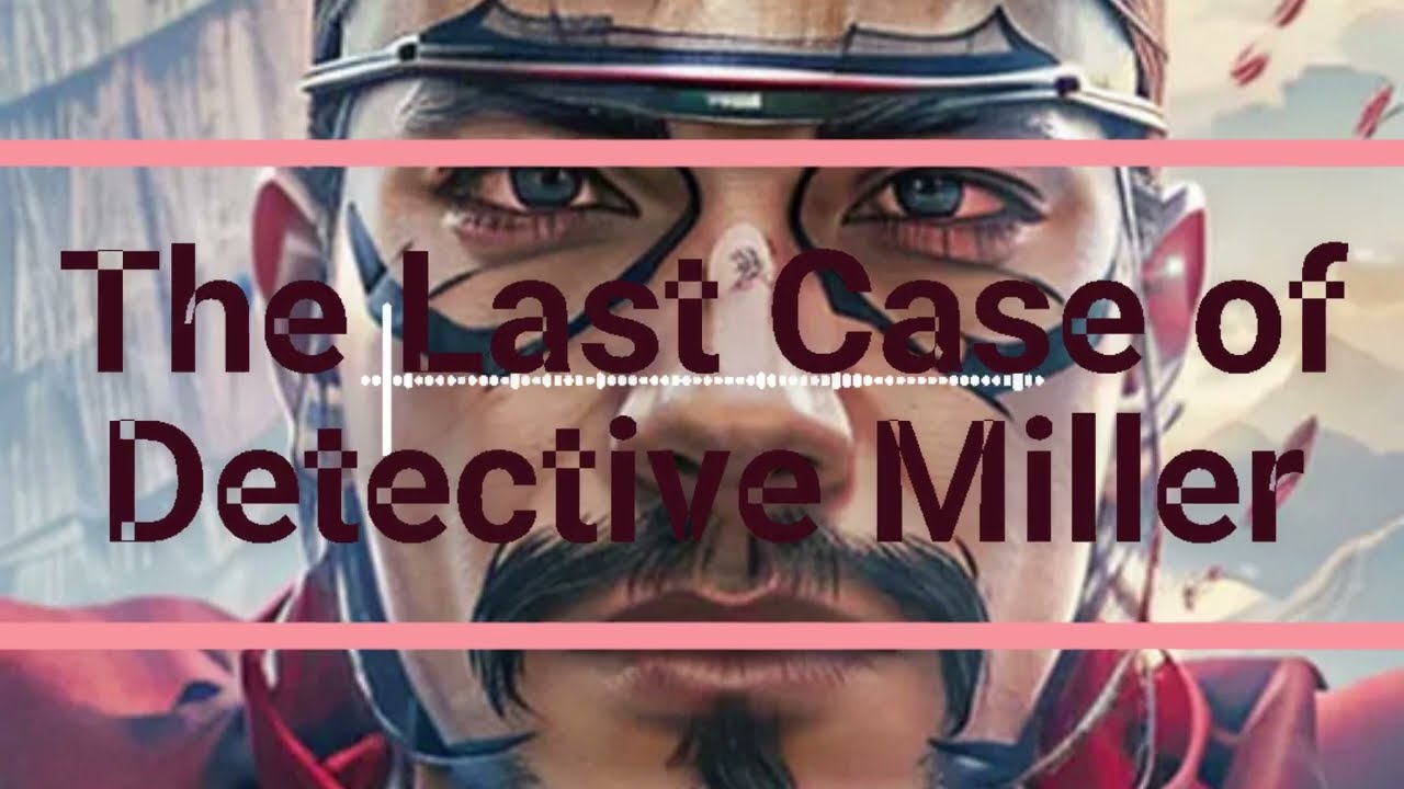 The Last Case of Detective Miller | 