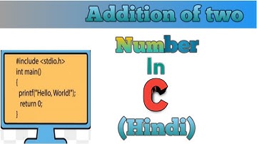 Addition of two numbers in C programming language || (Hindi)