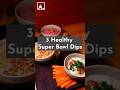 3 Healthy Super Bowl Dip Recipes