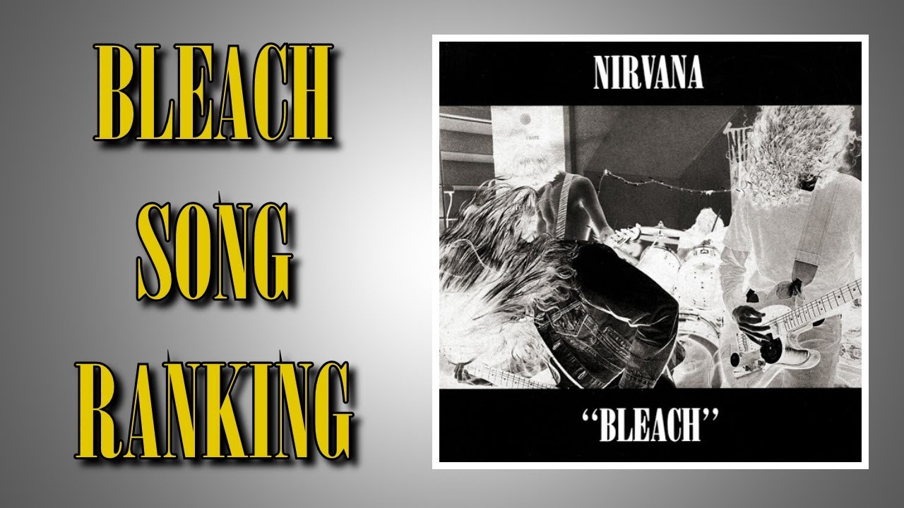 Nirvana Ranking The Songs From BLEACH YouTube Nirvana Ranking The Songs From BLEACH YouTube